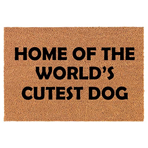 Coir Doormat Front Door Mat New Home Closing Housewarming Gift Home of The World's Cutest Dog (30" x 18" Standard)