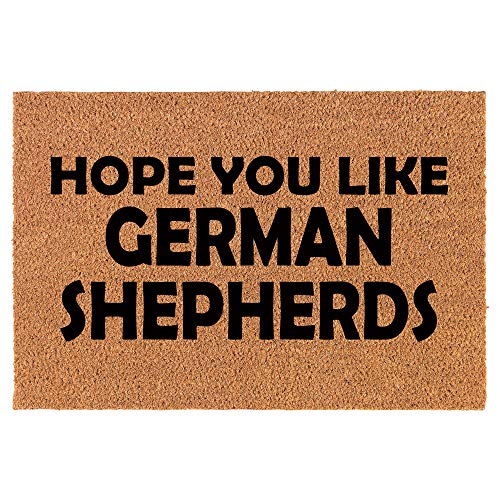 Coir Doormat Front Door Mat New Home Closing Housewarming Gift Hope You Like German Shepherds (24" x 16" Small)