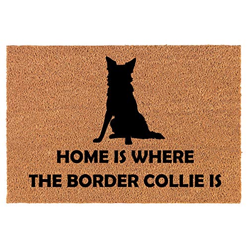 Coir Doormat Front Door Mat New Home Closing Housewarming Gift Home is Where The Border Collie is (24" x 16" Small)
