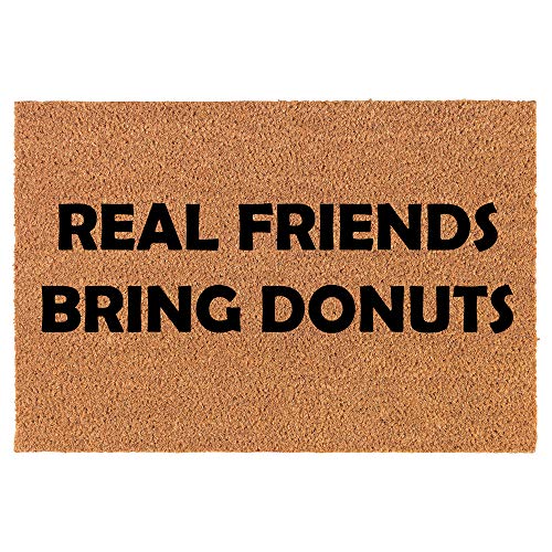 Coir Doormat Front Door Mat New Home Closing Housewarming Gift Real Friends Bring Donuts Funny (30" x 18" Standard)
