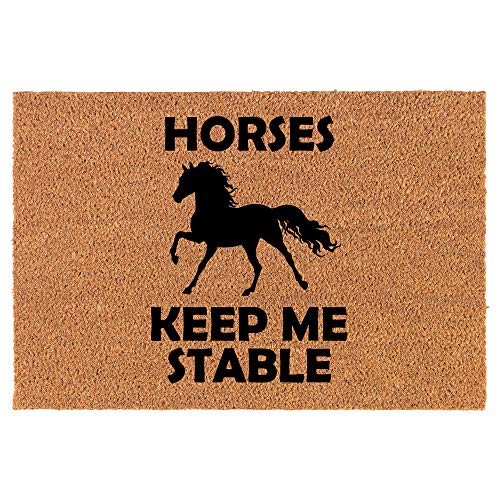 Coir Doormat Front Door Mat New Home Closing Housewarming Gift Horses Keep Me Stable (24" x 16" Small)