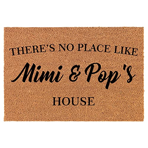 Coir Doormat Front Door Mat New Home Closing Housewarming Gift There's No Place Like Mimi & Pop's House Grandma Grandpa Grandparents Grandmother Grandfather (24" x 16" Small)