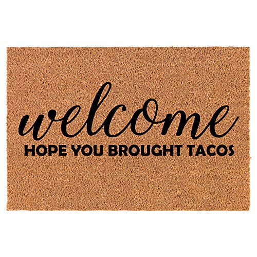 Coir Doormat Front Door Mat New Home Closing Housewarming Gift Welcome Hope You Brought Tacos Funny (24" x 16" Small)