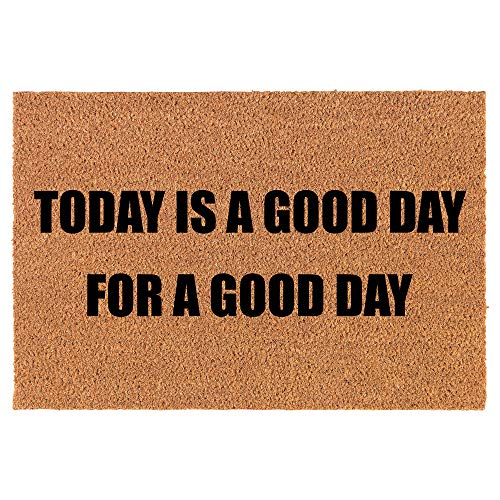 Coir Doormat Front Door Mat New Home Closing Housewarming Gift Today is A Good Day for A Good Day (24" x 16" Small)