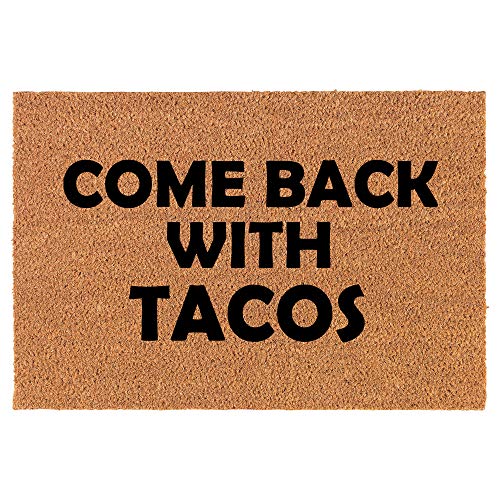 Coir Doormat Front Door Mat New Home Closing Housewarming Gift Come Back with Tacos Funny (24" x 16" Small)