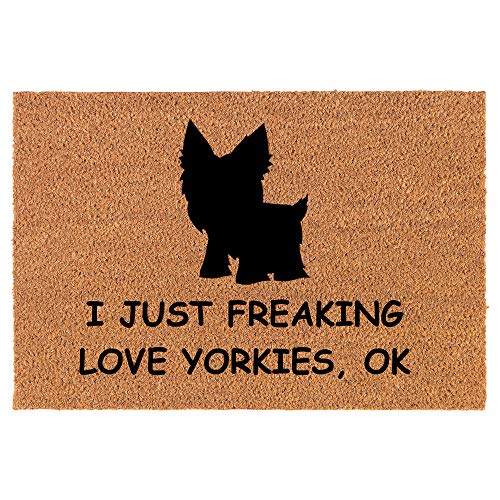 Coir Doormat Front Door Mat New Home Closing Housewarming Gift I Just Freaking Love Yorkies Funny (30" x 18" Standard)