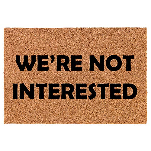 Coir Doormat Front Door Mat New Home Closing Housewarming Gift We're Not Interested Funny No Soliciting (30" x 18" Standard)