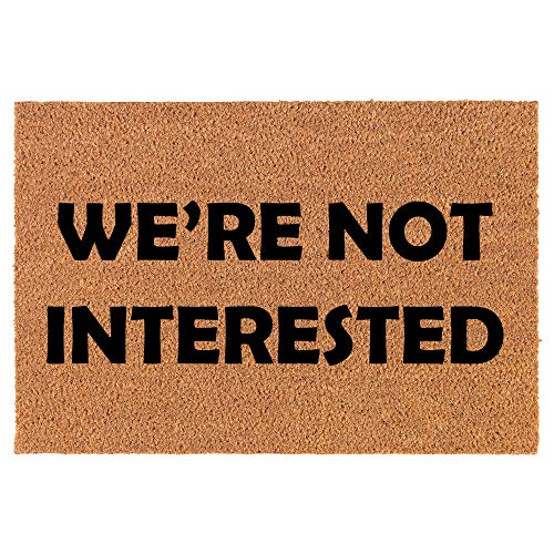 Coir Doormat Front Door Mat New Home Closing Housewarming Gift We're Not Interested Funny No Soliciting (24" x 16" Small)