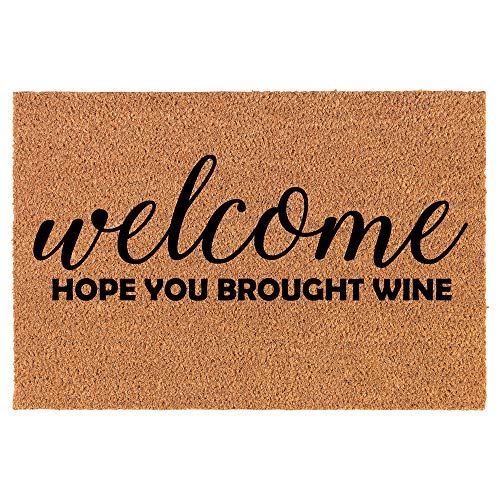 Coir Doormat Front Door Mat New Home Closing Housewarming Gift Welcome Hope You Brought Wine Funny (24" x 16" Small)