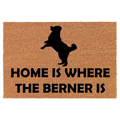 Coir Doormat Front Door Mat New Home Closing Housewarming Gift Home is Where The Berner is Bernese Mountain Dog (30" x 18" Standard)