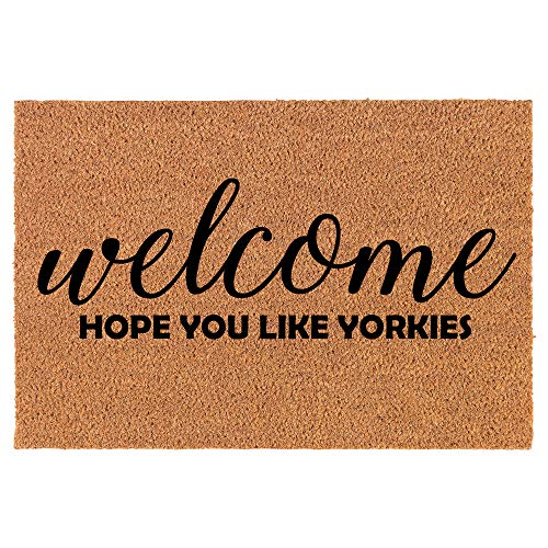 Coir Doormat Front Door Mat New Home Closing Housewarming Gift Welcome Hope You Like Yorkies (24" x 16" Small)