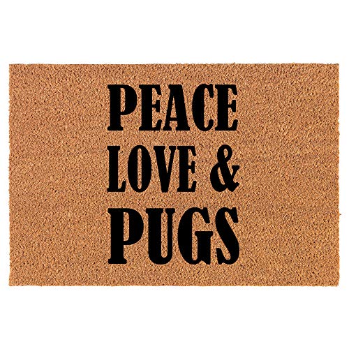 Coir Doormat Front Door Mat New Home Closing Housewarming Gift Peace Love & Pugs (24" x 16" Small)