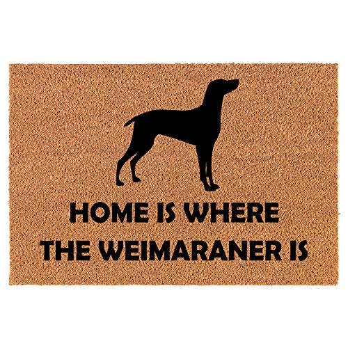 Coir Doormat Front Door Mat New Home Closing Housewarming Gift Home is Where The Weimaraner is (24" x 16" Small)