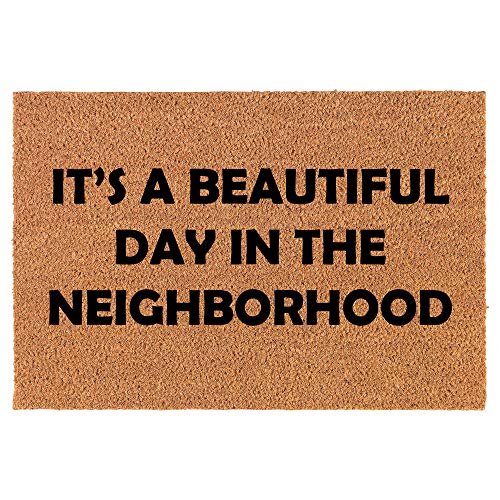 Coir Doormat Front Door Mat New Home Closing Housewarming Gift It's A Beautiful Day in The Neighborhood (30" x 18" Standard)