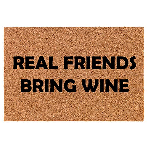 Coir Doormat Front Door Mat New Home Closing Housewarming Gift Real Friends Bring Wine Funny (30" x 18" Standard)