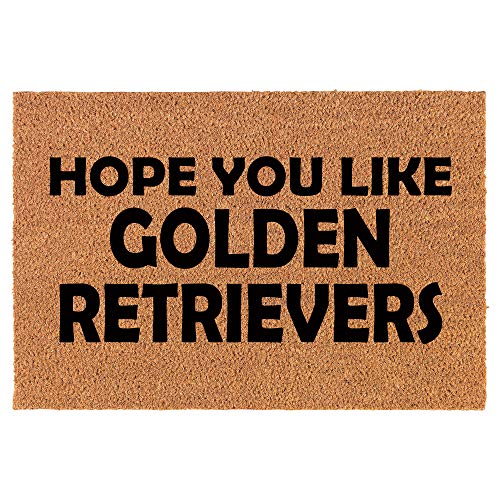 Coir Doormat Front Door Mat New Home Closing Housewarming Gift Hope You Like Golden Retrievers (24" x 16" Small)