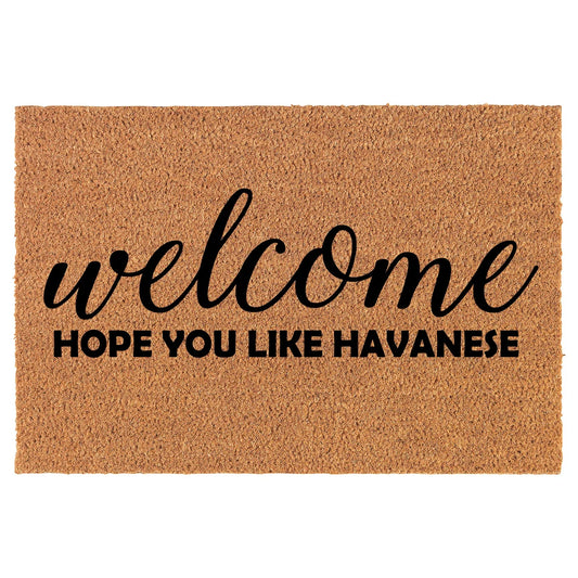 Coir Doormat Front Door Mat New Home Closing Housewarming Gift Welcome Hope You Like Havanese (30" x 18" Standard)