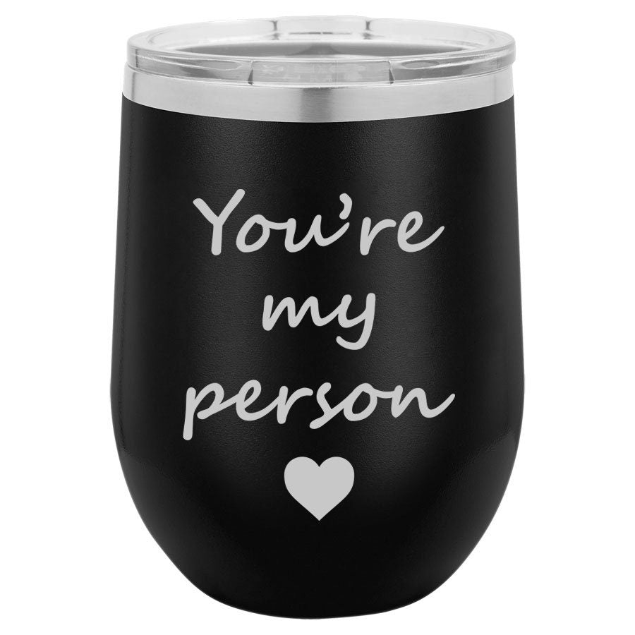 You're My Person Stemless Wine Glass Tumbler Double Wall Vacuum Insulated Stainless Steel with Lid