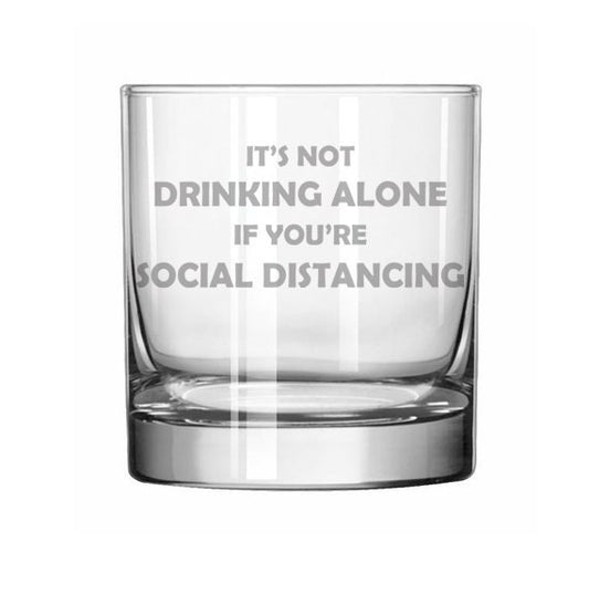 Rocks Whiskey Old Fashioned Glass It's Not Drinking Alone If You're Social Distancing Funny