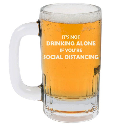 Beer Mug Glass 12 oz It's Not Drinking Alone If You're Social Distancing Funny